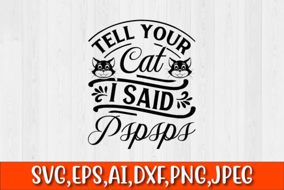 Tell Your Cat I Said Pspsps